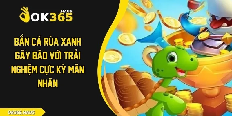 Bắn cá rùa xanh